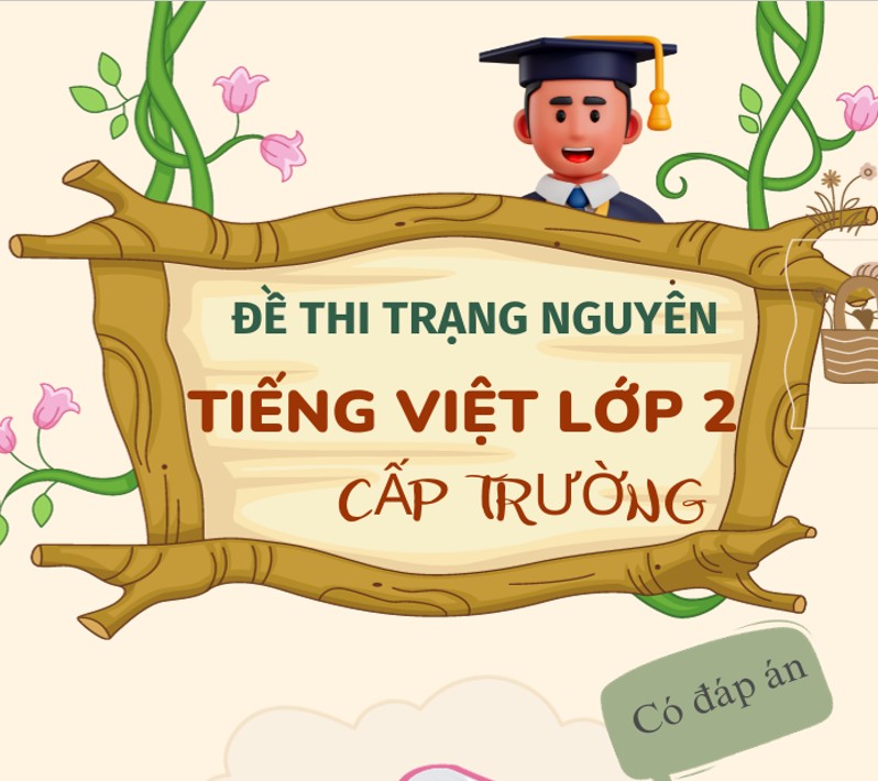 Bộ đề thi trạng nguyên Tiếng Việt Lớp 2 cấp trường (Có đáp án)